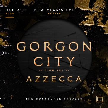 Gorgon City (3 Hour Set) + Azzecca — NYE | Austin