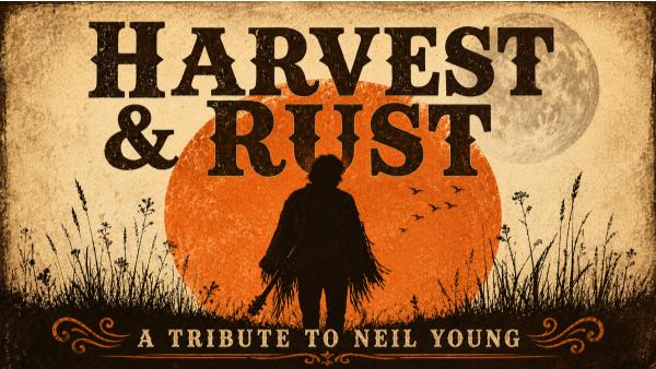 Harvest & Rust - A Neil Young Experience: 