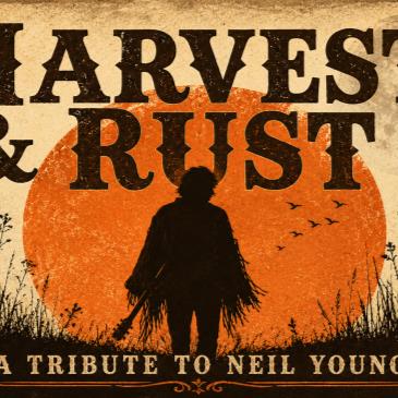 Harvest & Rust - A Neil Young Experience