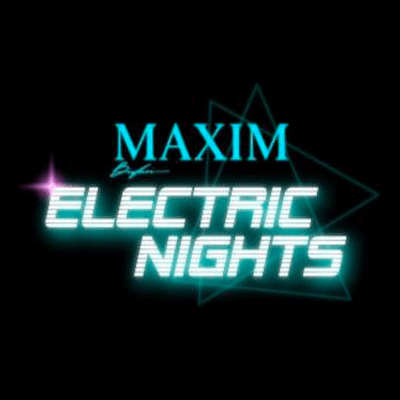 MAXIM Electric Nights